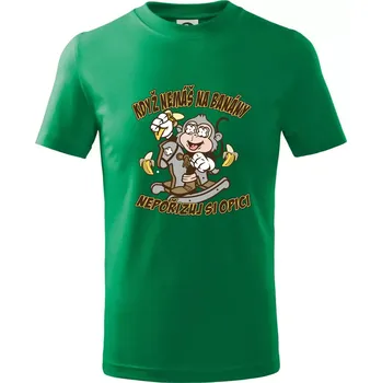 Chlapecké tričko Když nemáš na banány, nepořizuj si opici - Tričko dětské bavlněné - 98 cm / 2 roky ( Středně zelená )
