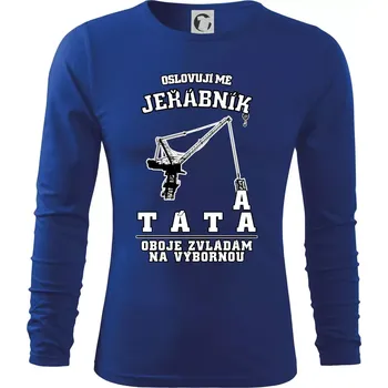 Pánská móda Oslovují mě jeřábník a táta - Triko s dlouhým rukávem FIT-T long sleeve - S ( Královská modrá )