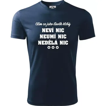 Jsem člověk který neví nic neumí nic nedělá nic - Dětské triko sportovní (dresovina) - 158 cm/12 let ( Námořní modrá (velmi tmavá - téměř černá) )