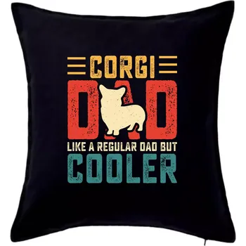Polštář Corgi dad like a regular dad but cooler - Polštář 50x50 - 50x50 - Pouze potah ( Černá )