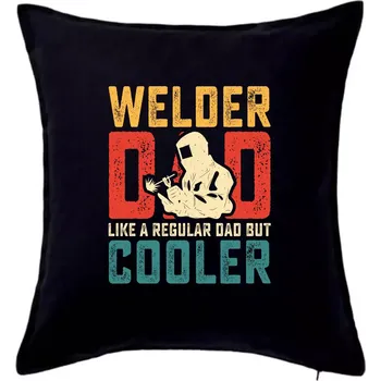 Polštář Welder dad like a regular dad but cooler - Polštář 50x50 - 50x50 - Pouze potah ( Černá )