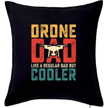Polštář Drone Pilot dad like a regular dad but cooler - Polštář 50x50 - 50x50 - Pouze potah ( Černá )