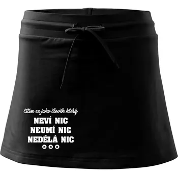Dámská sukně Jsem člověk který neví nic neumí nic nedělá nic - Sportovní sukně - two in one - XL ( Černá )