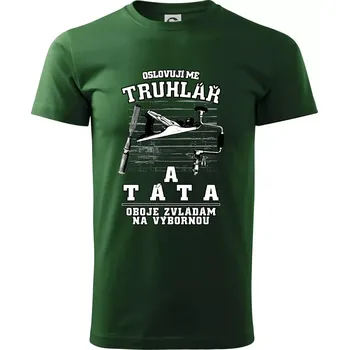 Oslovuji mě truhlář a táta - Triko extra velké (5-8XL) - 7XL ( Lahvově zelená )