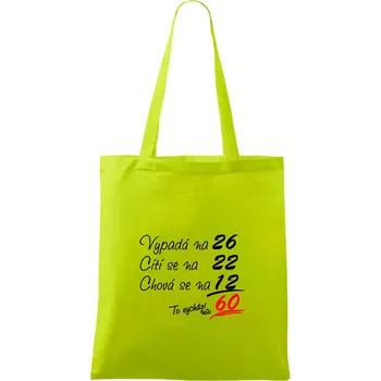 Vypadá, cítí se, chová se - 60 let - Taška bavlněná - 42 x 38 cm ( Limetková )