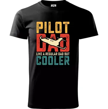 Pánské tričko Plane Pilot dad like a regular dad but cooler - Triko extra velké (5-8XL) - 8XL ( Černá )