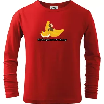 Chlapecké oblečení Kdo chce opici, musí mít na banány - Triko dětské Long Sleeve - 134 cm/8 let ( Červená )