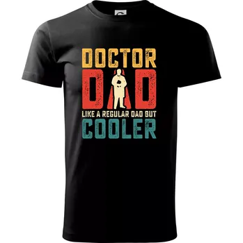 Pánské tričko Doctor dad like a regular dad but cooler - Triko extra velké (5-8XL) - 8XL ( Černá )
