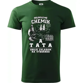 Oslovuji mě chemik a táta - Triko extra velké (5-8XL) - 6XL ( Lahvově zelená )