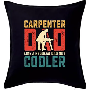 Polštář Carpenter dad like a regular dad - Polštář 50x50 - 50x50 - Pouze potah ( Černá )