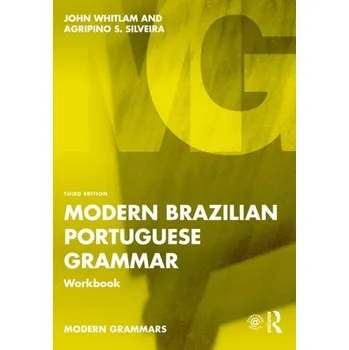Modern Brazilian Portuguese Grammar Workbook - Whitlam, John