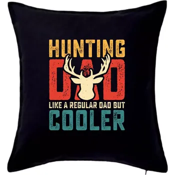 Polštář Hunting dad like a regular dad but cooler - Polštář 50x50 - 50x50 - Pouze potah ( Černá )
