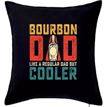 Polštář Bourbon dad like a regular dad but cooler - Polštář 50x50 - 50x50 - Pouze potah ( Černá )