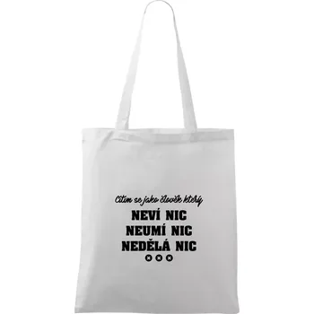 Nákupní taška Jsem člověk který neví nic neumí nic nedělá nic - Taška bavlněná - 42 x 38 cm ( Bílá )