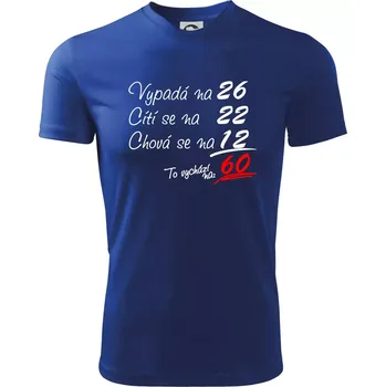 Vypadá, cítí se, chová se - 60 let - Dětské triko sportovní (dresovina) - 158 cm/12 let ( Královská modrá )