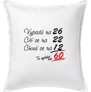 Polštář Vypadá, cítí se, chová se - 60 let - Polštář 50x50 - 50x50 - Pouze potah ( Bílá )