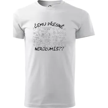 Pánské tričko Čemu přesně nerozumíš - fyzika - Triko extra velké (5-8XL) - 8XL ( Bílá )
