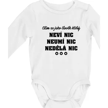 Jsem člověk který neví nic neumí nic nedělá nic - Body kojenecké s dlouhým rukávem - Dlouhý r. 3-6 měs ( Bílá )
