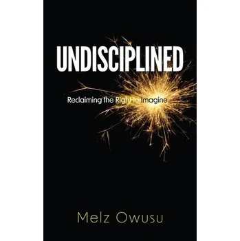 Cizojazyčná kniha Undisciplined - Owusu, Melz