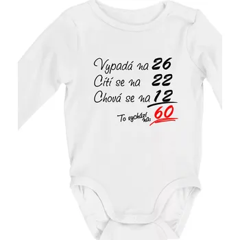 Kojenecký body Vypadá, cítí se, chová se - 60 let - Body kojenecké s dlouhým rukávem - Dlouhý r. do 3 měs ( Bílá )