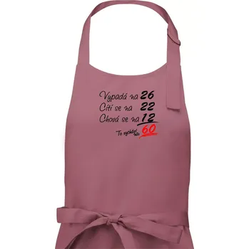 Kuchyňská zástěra Vypadá, cítí se, chová se - 60 let - Dámská zástěra na vaření - Univerzální velikost ( Starorůžová )