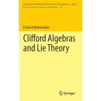 Cizojazyčná kniha Clifford Algebras and Lie Theory – Eckhard Meinrenken (EN)