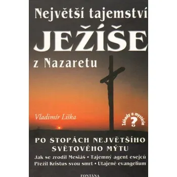 Populárně naučná literatura pro dospělé Největší tajemství Ježíše z Nazaretu