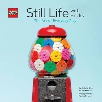 Cizojazyčná kniha LEGO: Still Life With Bricks /The Art of Everyday Play (R) Still Life with Bricks: The Art of Everyday Play