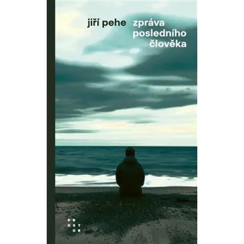 Beletrie pro dospělé Zpráva posledního člověka - Jiří Pehe