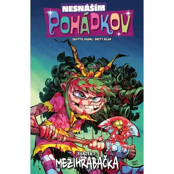 Nesnáším Pohádkov Mezihrabačka - Brett Bean; Skottie Young