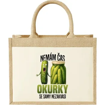 Žertovný předmět Nemám čas, okurky se samy nezakvasí - Jutová taška s potiskem- Tričkový.cz