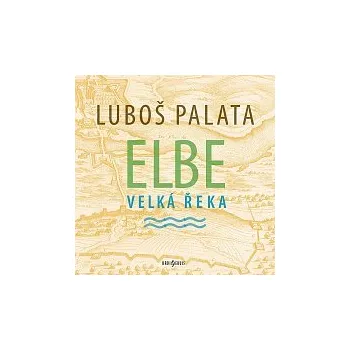 Česká hudba Daniel Šváb – Palata: Elbe. Velká řeka