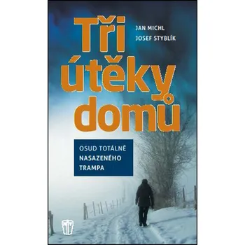 Literární biografie Tři útěky domů - Jan Michl, Josef Styblík
