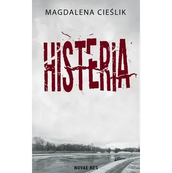 HISTERIA - MAGDALENA CIEŚLIK