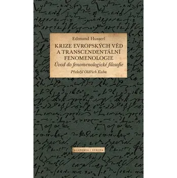 Krize evropských věd a transcendentální fenomenologie - Edmund Husserl