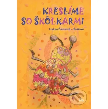 Bystrá hlava Kreslíme so škôlkarmi - Andrea Ďuranová-Šošková IRIS