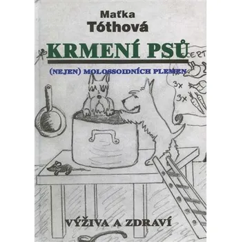 Chovatelství Krmení psů (nejen) molossoidních plemen - Maťka Tóthová