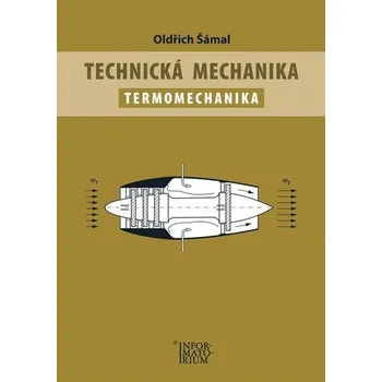 Technická mechanika – Termomechanika - Oldřich Šámal