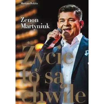 Literární biografie ŻYCIE TO SĄ CHWILE - ZENON MARTYNIUK