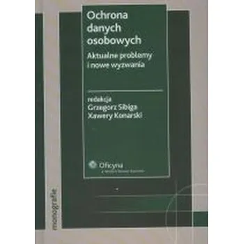 Ochrona danych osobowych Aktualne problemy i nowe wyzwania - Mateusz Błachucki, Grzegorz Sibiga