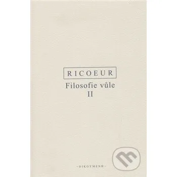 Filosofie vůle II. - Paul Ricoeur OIKOYMENH