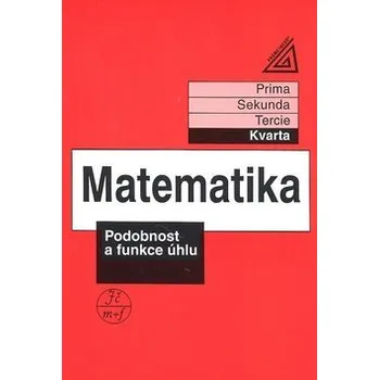 Matematika pro nižší ročníky víceletých gymnázií - Podobnost a funkce úhlu (kvarta) - Jiří Herman