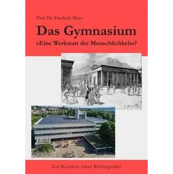 Das Gymnasium - Maier, Friedrich