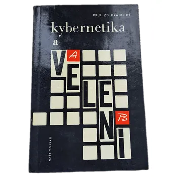 Populárně naučná literatura pro dospělé Kybernetika a velení svědecká výpověď o problémech a rozvoji vojensko-vědecké práce v oblasti velení - ANTIKVARIÁT (Zdeněk Hradecký)