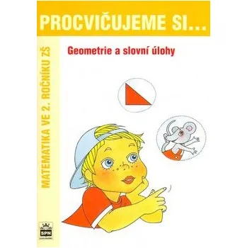 Procvičujeme si...Geometrie a slovní úlohy (2.ročník) - Michaela Kaslová