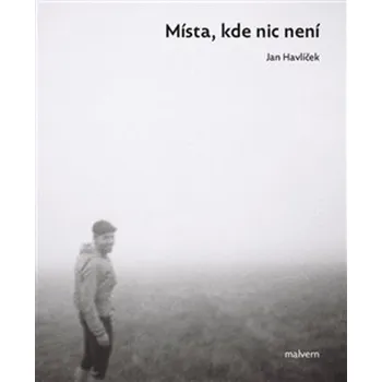 Místa, kde nic není - Jan Havlíček