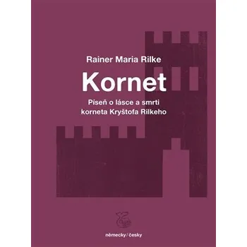 Poezie Píseň o lásce a smrti korneta Kryštofa Rilkeho / Weise von Liebe und Tod des Cornets Christoph Rilke - Rainer Maria Rilke