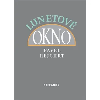 Poezie Lunetové okno - Pavel Rejchrt