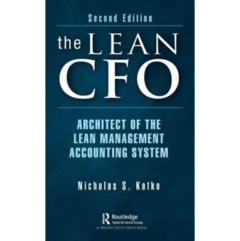 The Lean CFO - Katko, Nicholas S. (Brian Maskell Associates, Inc.) [EN] (2023, Brožovaná, Taylor & Francis Ltd)