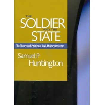 The Soldier and the State - Samuel P. Huntington